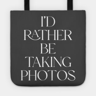 Rather Be Taking Photos Tote
