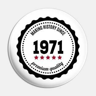 Making history since 1971 badge Pin