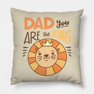 Dad You are The King Pillow