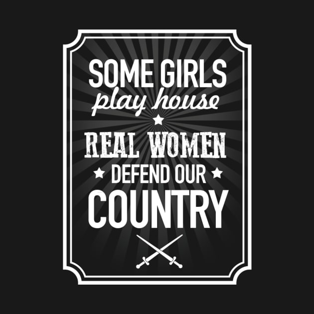 Some girls play house, real women defend our country by onestarguitar