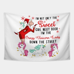 I'm The Sweet Girl Next Door And The Crazy Unicorn Lady Tapestry