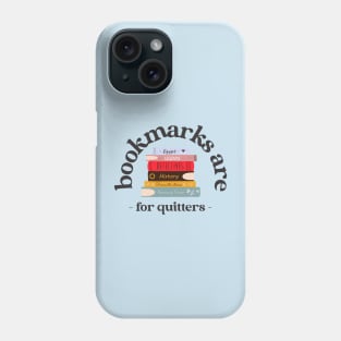 bookmarks are for quitters Phone Case