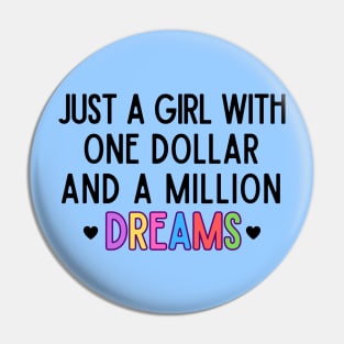 Just a girl with one dollar and a million dreams Pin