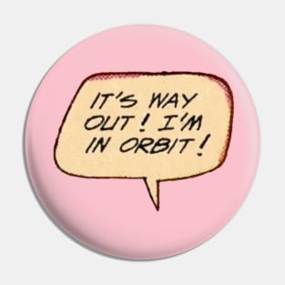 I'm in Orbit! Pin