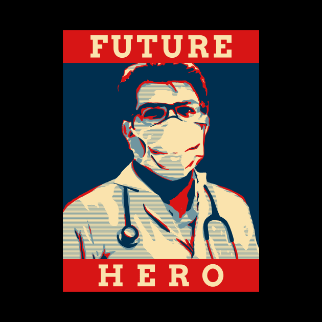 Future Hero- Medical Student In Medschool Funny Gift For Nurse & Doctor Medicine by Medical Student Tees