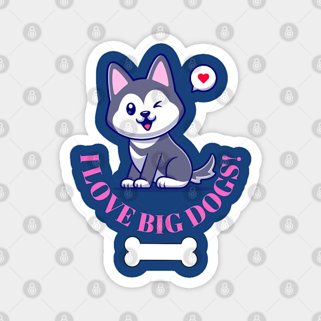 I love big dogs! husky puppy with bone and love Fritts Cartoons Magnet by Shean Fritts 