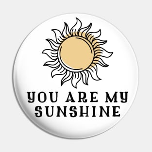 You Are My Sunshine Pin