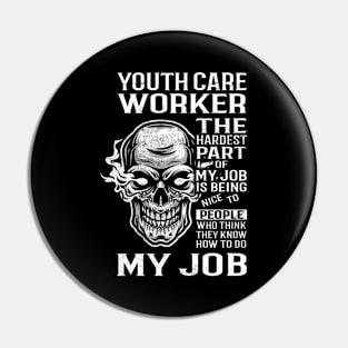 Youth Care Worker T Shirt - The Hardest Part Gift Item Tee Pin