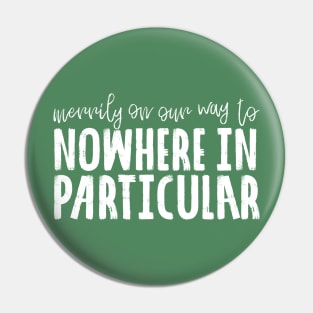 Nowhere in Particular Pin