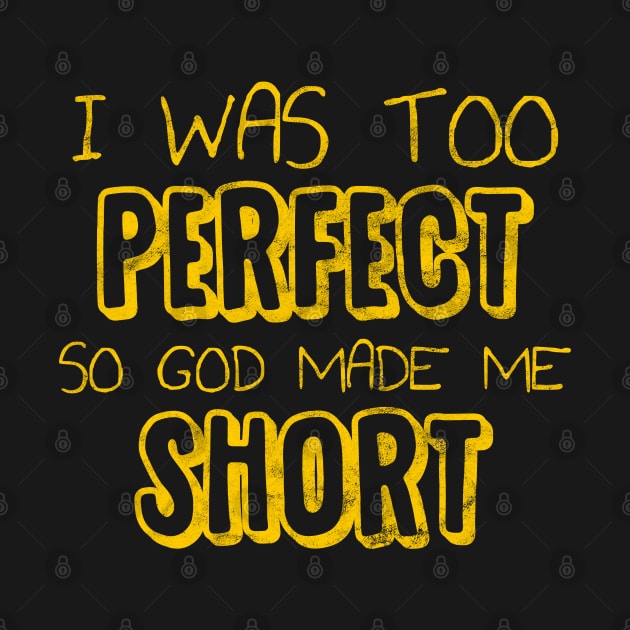 I was too Perfect so God made me Short by giovanniiiii