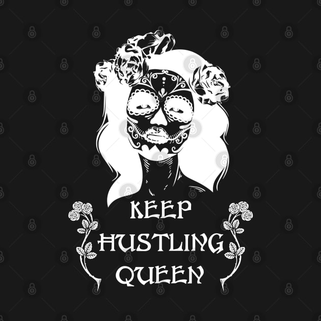 Keep Hustling Queen Rose by Talesbybob