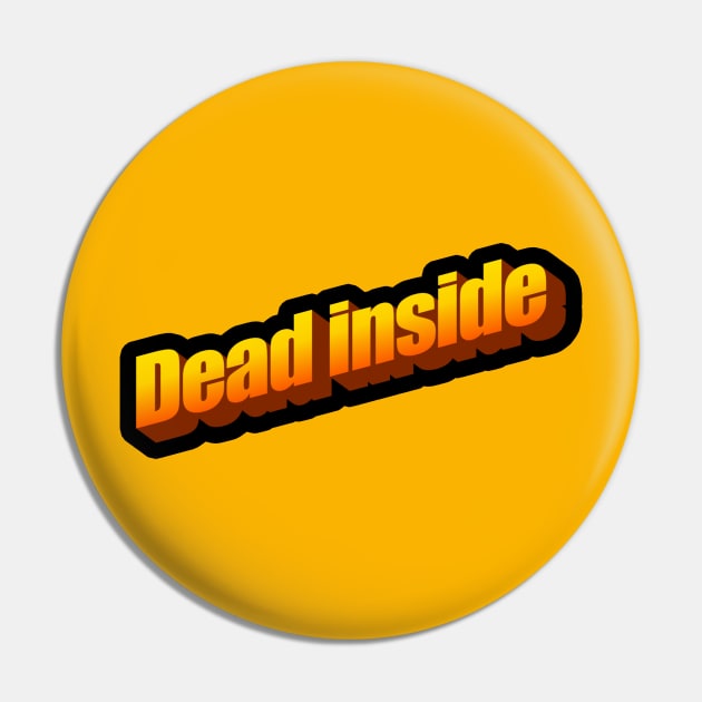 Dead inside Pin by DeadInsideDesigns