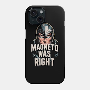 magneto was right Phone Case