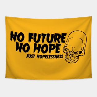 There Ain't No Future And There Ain't No Hope Tapestry