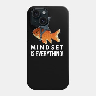 Mindset is Everything Goldfish Shark Funny Motivational Big Fish Motivational Phone Case