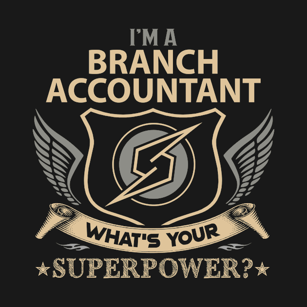 Branch Accountant T Shirt - Superpower Gift Item Tee by Cosimiaart