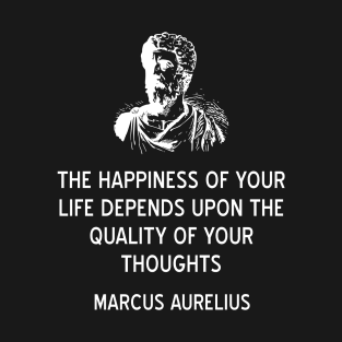 Stoic Happiness Depends on Your Thoughts Quote Marcus Aurelius T-Shirt