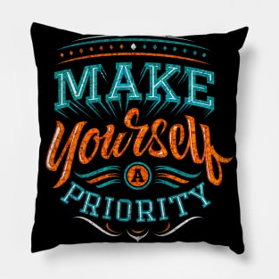 Make Yourself A Priority - Typography Inspirational Quote Design Great For Any Occasion Pillow