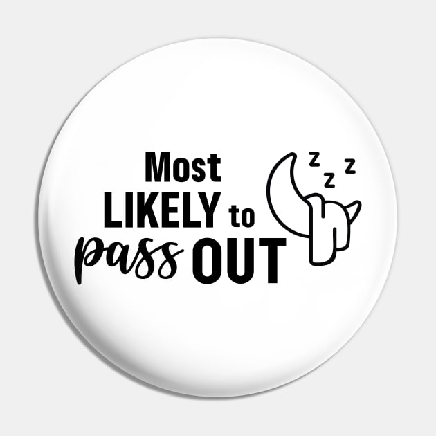 Most Likely To Pass Out Pin by Garden Avenue Designs