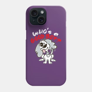 Who's a Good Boy? Phone Case