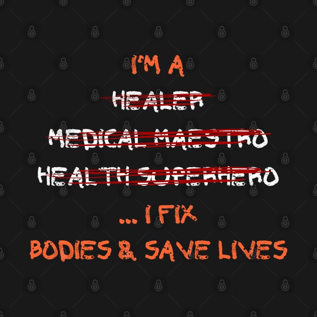 I'm a healer, medical maestro, health superhero... I fix bodies and save lives by Eldorado Store