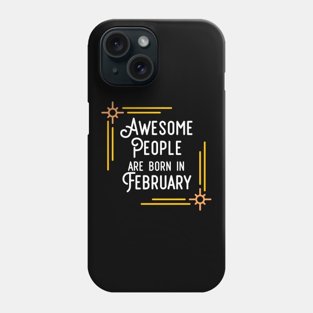 Awesome People Are Born In February (White Text, Framed) Phone Case by inotyler
