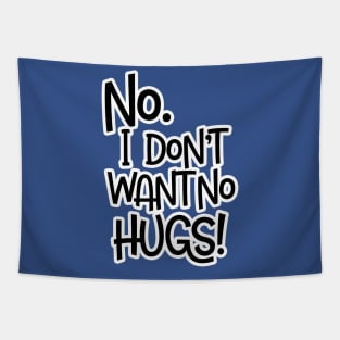 No I Don't Want No Hugs - Black Letters Tapestry