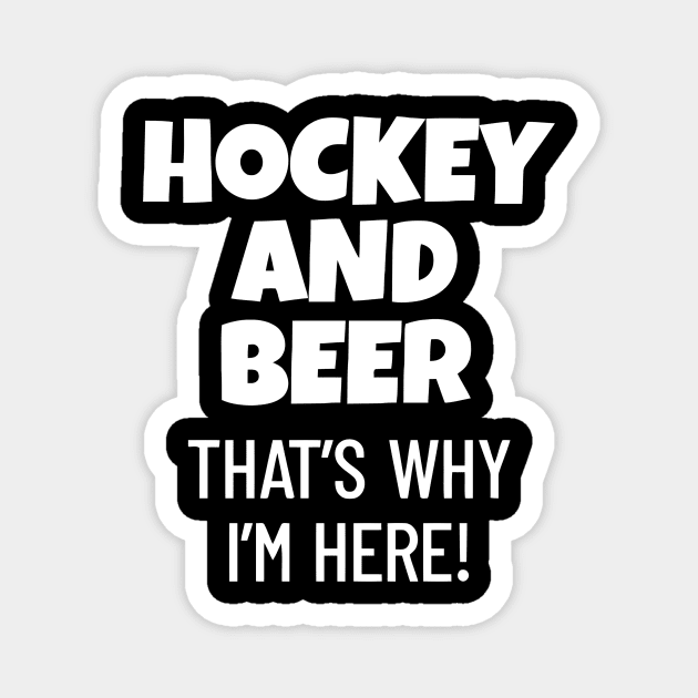 Hockey And Beer That's Why I'm Here Magnet by Ramateeshop