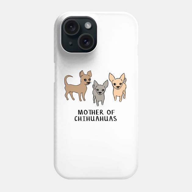 Mother of Chihuahuas Phone Case by bettyretro