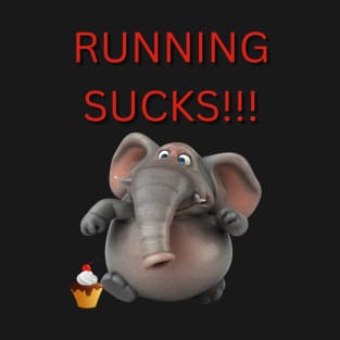 Running sucks - funny tee design for the lazy T-Shirt