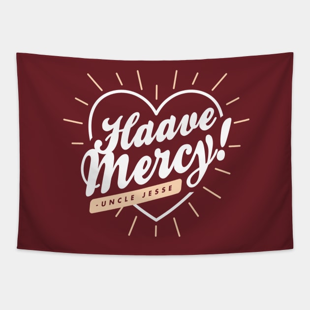 Haave Mercy! Tapestry by DetourShirts