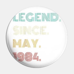 40 Years Old Legend Since May 1984 40th Birthday T-Shirt Pin