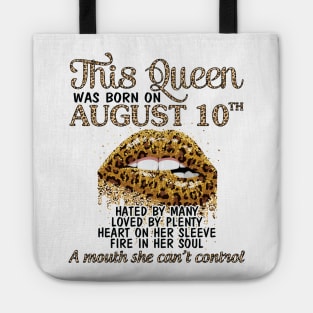 This Queen Was Born On August 10th Hated By Many Loved By Plenty Heart Fire A Mouth Can't Control Tote