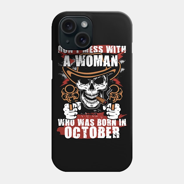 Don't Mess with a Woman was Born in October Phone Case by adik