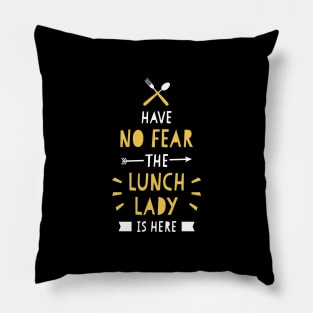 Have No Fear The Lunch Lady Is Here Cute School Funny Pillow