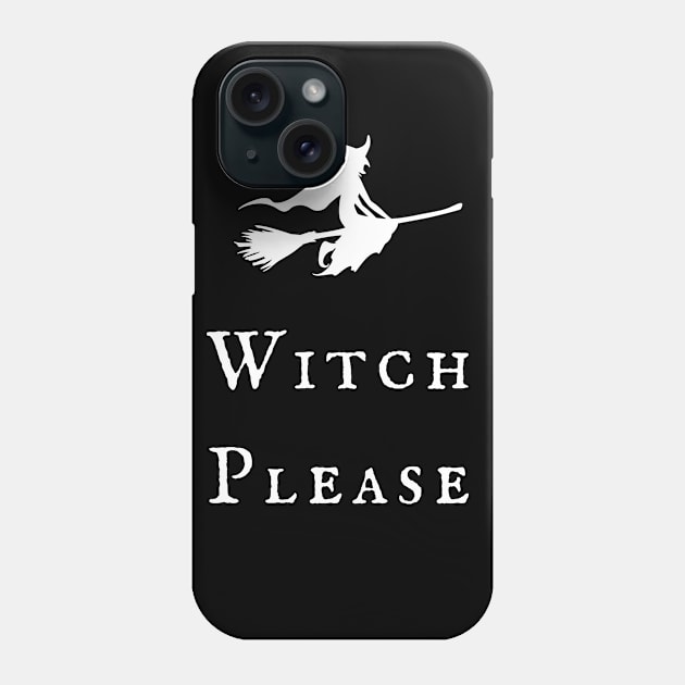 Witch Please! Magickal Flying Witch Broomstick Witchy Vibes Wiccan Symbol Design Phone Case by WiccanGathering