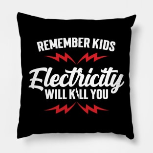 Remember Kids Electricity Will Kill You v3 Pillow