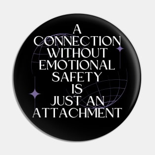 A Connection Without Emotional Safety Is Just an Attachment Pin