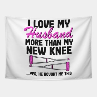 I Love My Husband Knee Replacement Surgery Funny Recovery Tapestry