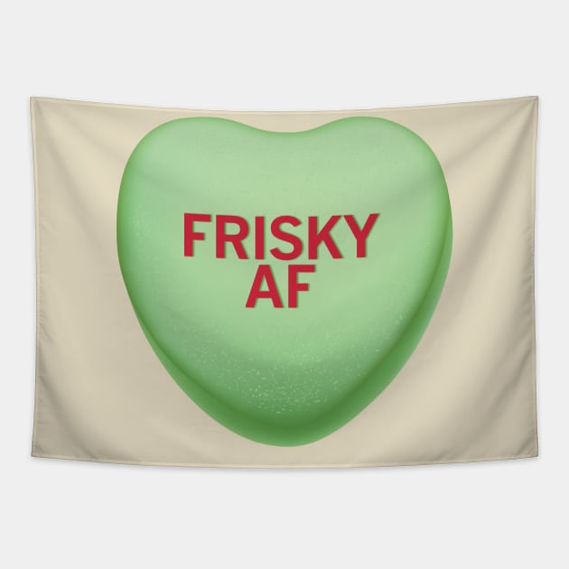 Frisky AF Valentine's Day Candy Heart Shirt Tapestry by WhyStillSingle