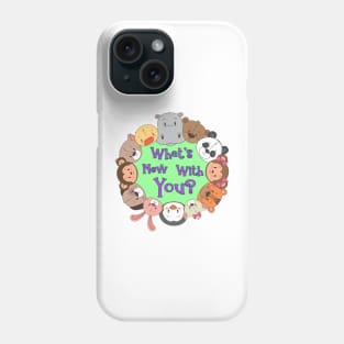 What's new with you? Phone Case