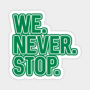 WE.NEVER.STOP, Glasgow Celtic Football Club Green and White Layered Text Design Magnet