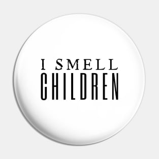 I Smell Children Pin