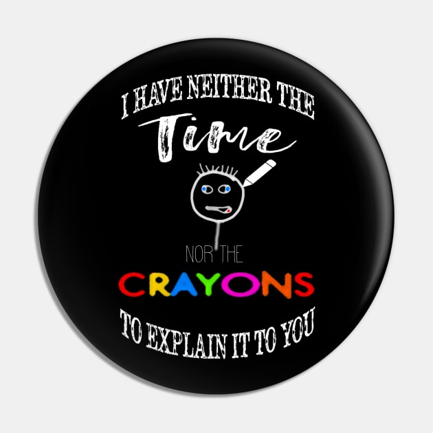 I have neither the time nor crayons to explain it to you. Pin by BasicBeach