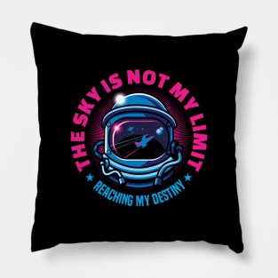 The Sky Is Not My Limit | Reaching My Destiny | Motivational Pillow