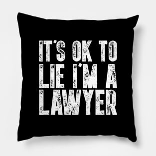 It's Ok To Lie I'm A Lawyer - Funny Attorney Gift Pillow