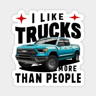 I like trucks more than people Humorous Auto Enthusiast tee 7 Magnet