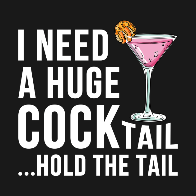 I need a Huge cocktail by unaffectedmoor