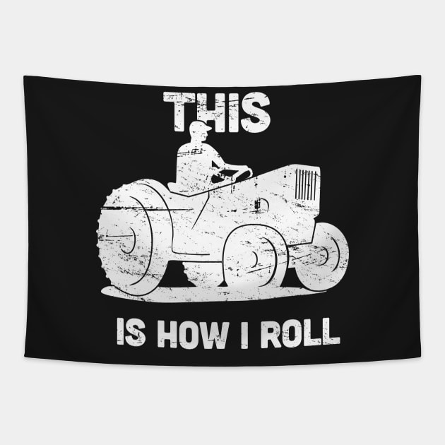 This Is How I Roll | Funny Farmer Tractor Tapestry by MeatMan