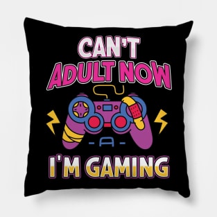 Can't Adult Now I'm Gaming Pillow